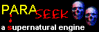 Paraseek.com...the Paranormal Search Engine