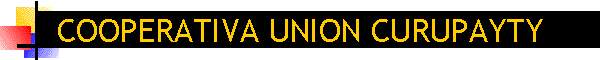 COOPERATIVA UNION CURUPAYTY