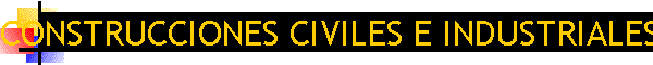 CONSTRUCCIONES CIVILES E INDUSTRIALES