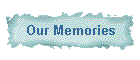 Our Memories