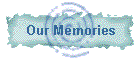Our Memories