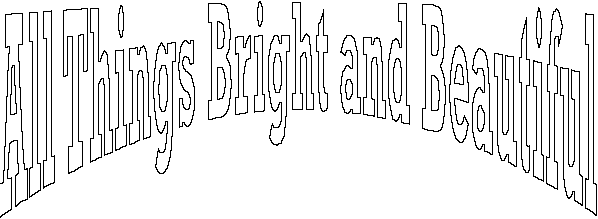 All Things Bright and Beautiful