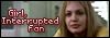 Girl, Interrupted Fan!