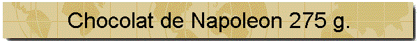 Chocolat de Napoleon 275 g.