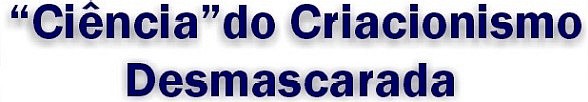 "Cincia" do Criacionismo Desmascarada