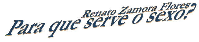 Para Que Serve o Sexo?