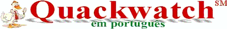 Visite o site do Quackwatch em portugus
