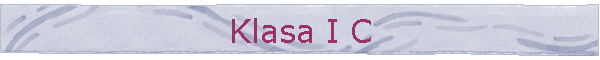 Klasa I C
