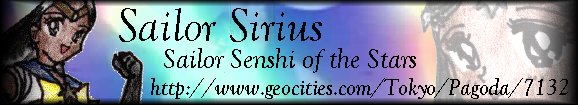 I can't Mention My Favorite Sites and Forget about the most awesome and interesting Sailor Scout out there!!!! Sailor Sirius RULES!!!! The girl who runs this is also my friend!! Luv YOU GIRL!!! *hugs and kisses!!!*