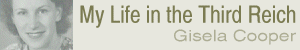 My Life in the Third Reich, true World War 2 Story by Gisela Cooper.