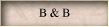 B & B