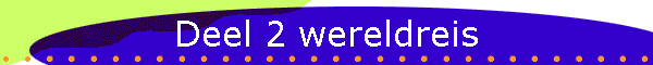 Deel 2 wereldreis