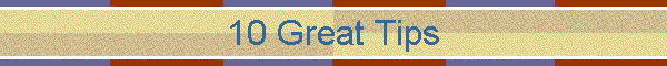 10 Great Tips
