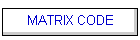 MATRIX CODE