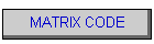 MATRIX CODE