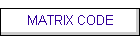 MATRIX CODE