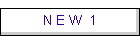 N E W 1