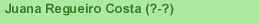 Juana Regueiro Costa (?-?)