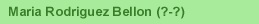 Maria Rodriguez Bellon (?-?)