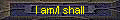 I am/I shall