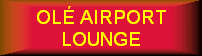 OLÉ AIRPORT LOUNGE