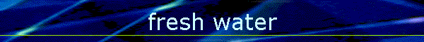 fresh water