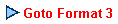 Goto Format 3