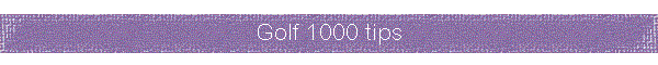 Golf 1000 tips