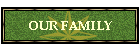 OUR FAMILY