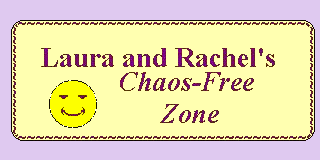 Laura and Rachel's Chaos-Free Zone