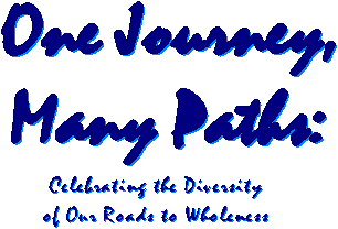 One Journey, Many Paths:
Celebrating the Diversity of
Our Roads to Whoneness