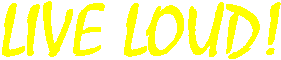 Live Loud!