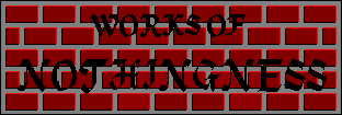 WORKS OF
NOTHINGNESS