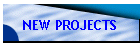 NEW PROJECTS