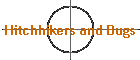 Hitchhikers and Bugs