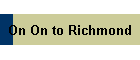 On On to Richmond