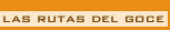 Las Rutas del Goce