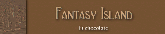 Fantasy Island in Chocolate