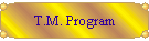 T.M. Program