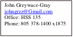 Text Box: John Grzywacz-Grayjohngrzz@Gmail.comOffice: HSS 135Phone: 805 378-1400 x1875
