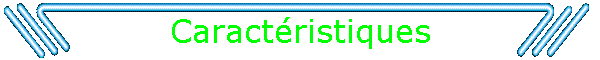 Caractristiques