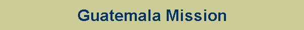 Guatemala Mission