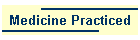 Medicine Practiced