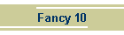Fancy 10