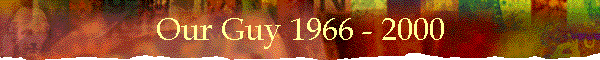Our Guy 1966 - 2000