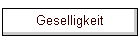 Geselligkeit