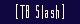 [TBSlash]