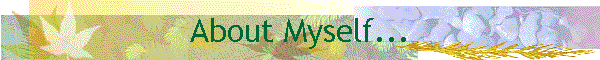 About Myself...