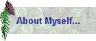 About Myself...