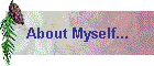 About Myself...